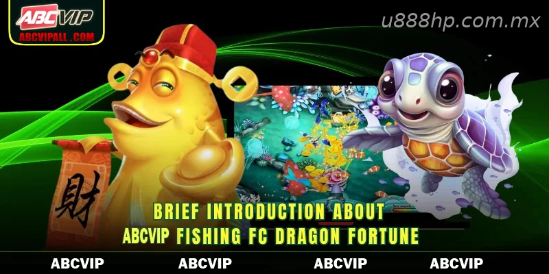 Brief introduction about U888 Fishing FC Dragon Fortune