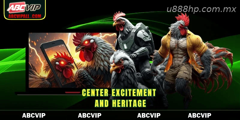 Center excitement and heritage