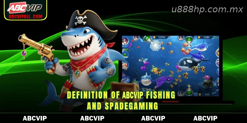 Definition of U888 Fishing and Spadegaming
