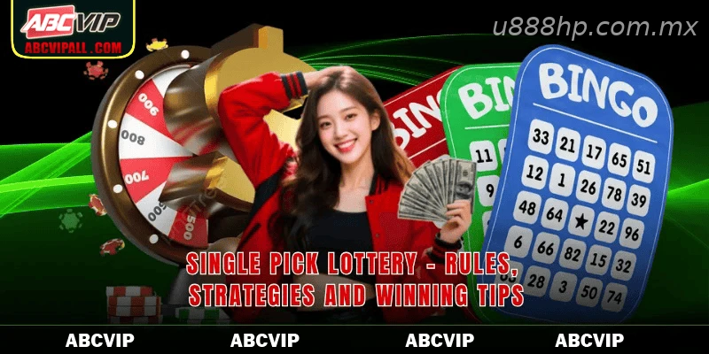 Single Pick Lottery – Rules, Strategies and Winning Tips