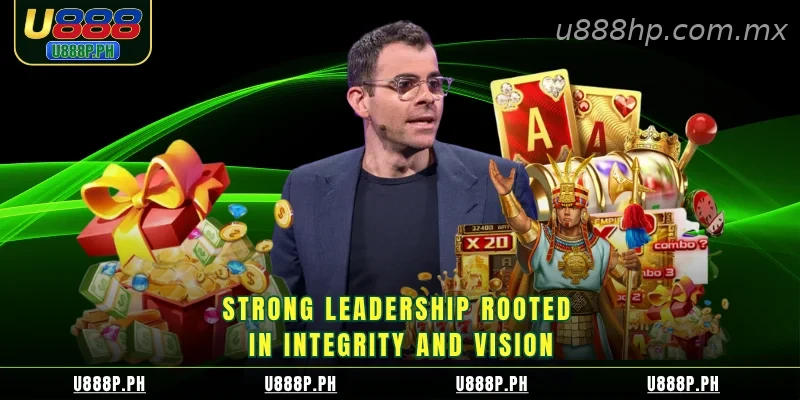 Strong leadership rooted in integrity and vision